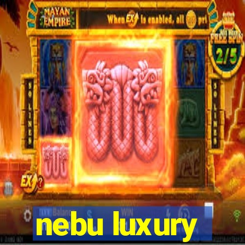 nebu luxury